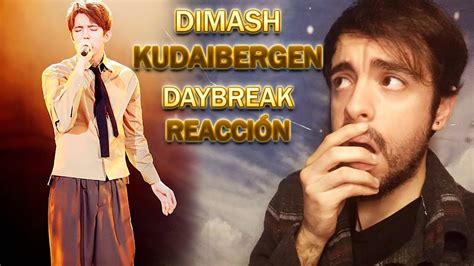 Dimash Kudaibergen Daybreak The Singer Reacci N Reaction Youtube