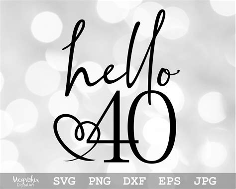Hello 40 Svg Hello Forty Svg 40th Birthday Svg 40th Svg Etsy