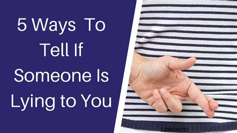5 ways to tell if someone is lying to you lesoned