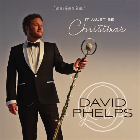 David Phelps Records All New Christmas Cd And Dvd Absolutely Gospel Music