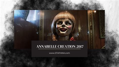 Sinopsis Lengkap Annabelle Creation 2017 Stafana Charis