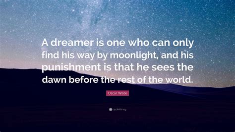 Oscar Wilde Quote “a Dreamer Is One Who Can Only Find His Way By