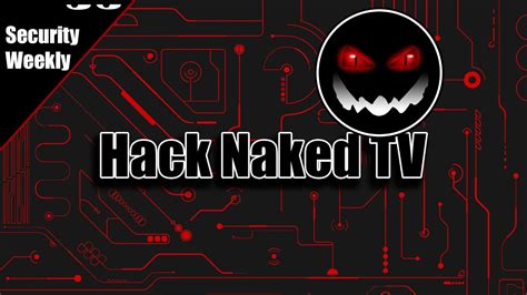 Hack Naked TV May 26 2016 YouTube