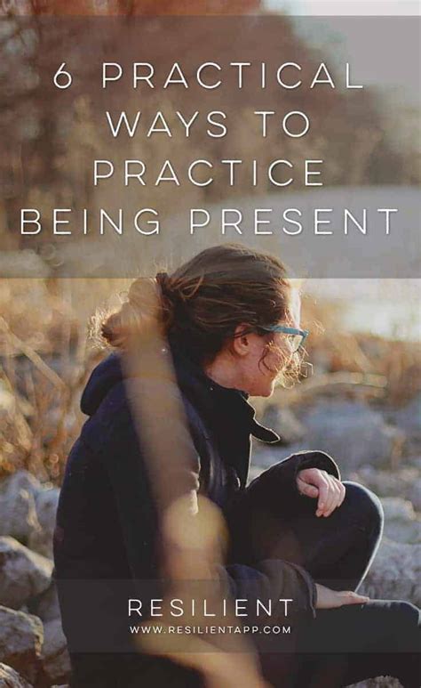 6 Practical Ways To Practice Being Present Resilient