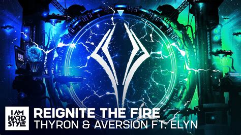 Thyron And Aversion Feat Elyn Reignite The Fire Indicator 2022 Anthem