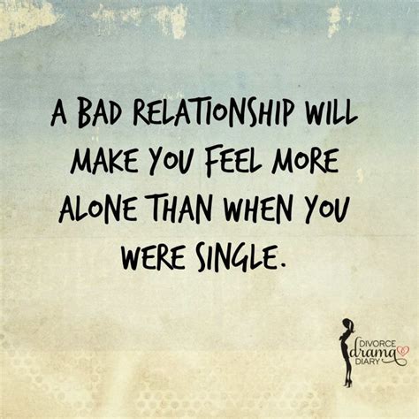 A Bad Relationship Will Make You Feel More Alone Than When You Were Single Via Divorcedrama