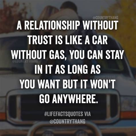 A Relationship Without Trust Is Like A Car Without Gas You Can Stay In