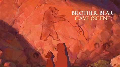 Brother Bear Cave Scene Youtube