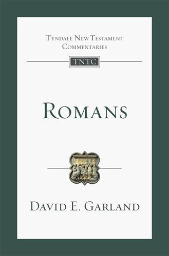 Tyndale New Testament Commentaries Romans Garland 2021 Tntc