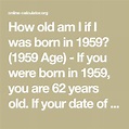 If Someone Was Born in 1959 How Old Are They - Fabian-has-Bean