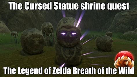 the cursed statue shrine quest the legend of zelda breath of the wild youtube