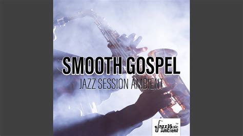 smooth gospel jazz session ambient youtube