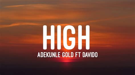 Adekunle Gold High Lyrics Ft Davido Youtube