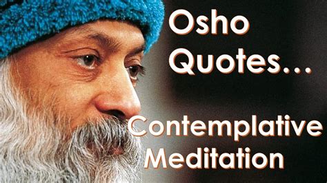12 Contemplative Meditation Quotes By Osho The Indian