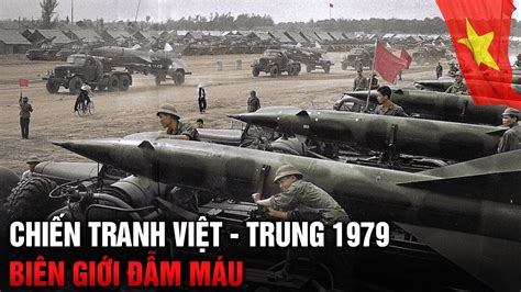 ToÀn CẢnh ChiẾn Tranh BiÊn GiỚi ViỆt Nam Trung QuỐc 1979 Vietnam