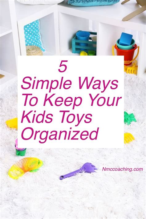 Five Simple Ways To Organize Your Kids Toys Nmc Coaching Kids Toy