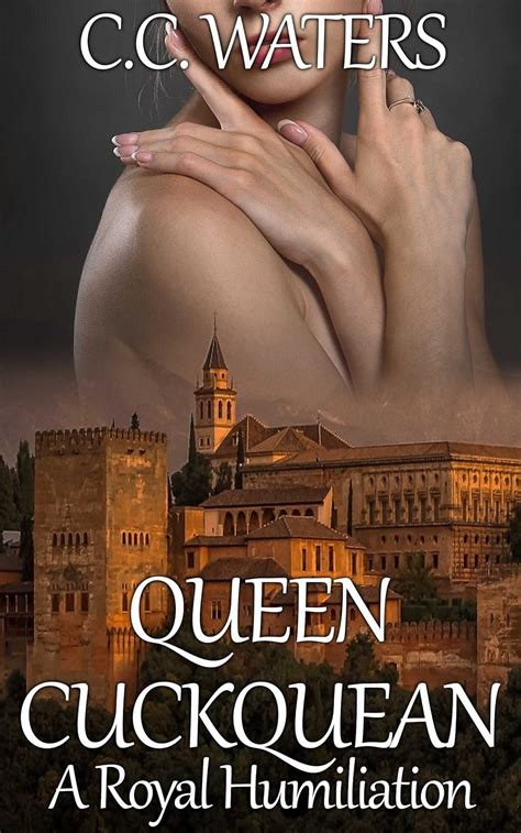 Queen Cuckquean A Royal Humiliation Cuckqueens Book Kindle Edition By Waters C C
