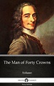 The Man Of Forty Crowns By Voltaire - Delphi Classics (Illu ...