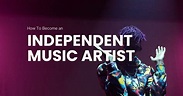 How to Become an Independent Music Artist