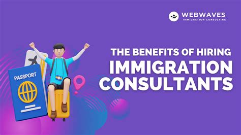 the benefits of hiring immigration consultants webwaves business hub
