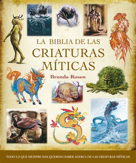 The mythical creatures bible the definitive to legendary beings. BIBLIOCOLE - ALMANZOR: "BESTIARIO"