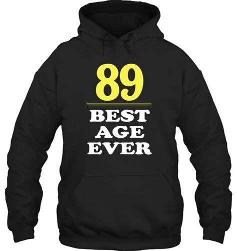 89 best age ever shirt 89 years old 89th birthday t 89 birthday ts 89th birthday cool