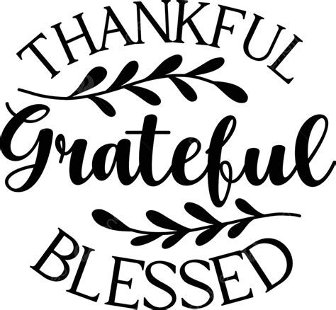Thankful Grateful Blessed Png Vector Psd And Clipart With