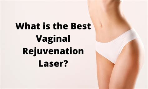 What Is The Best Vaginal Rejuvenation Laser Kansas City Femilift