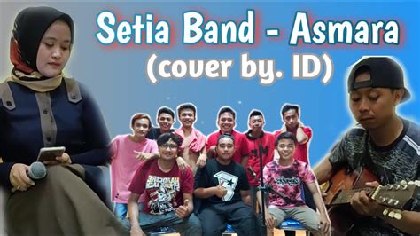 Setia Band Asmara Cover By Id Youtube