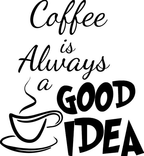 Coffee Is Always A Good Idea Decor Vinyl Wall Decal Quote Sticker