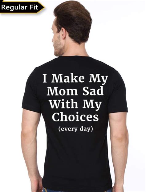 I Make My Mom Sad With My Choices T Shirt Swag Shirts