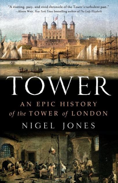 Tower An Epic History Of The Tower Of London By Nigel Jones Nook
