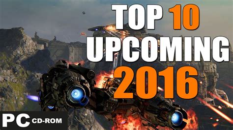 Top 10 Upcoming Pc Games To Buy In 2016 Youtube