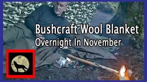 Bushcraft Wool Blanket Overnight In November Youtube