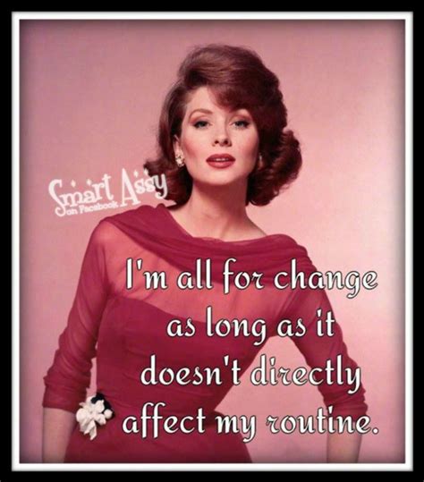 Change And Routine Girly Girl Quotes Sassy Quotes Favorite Quotes