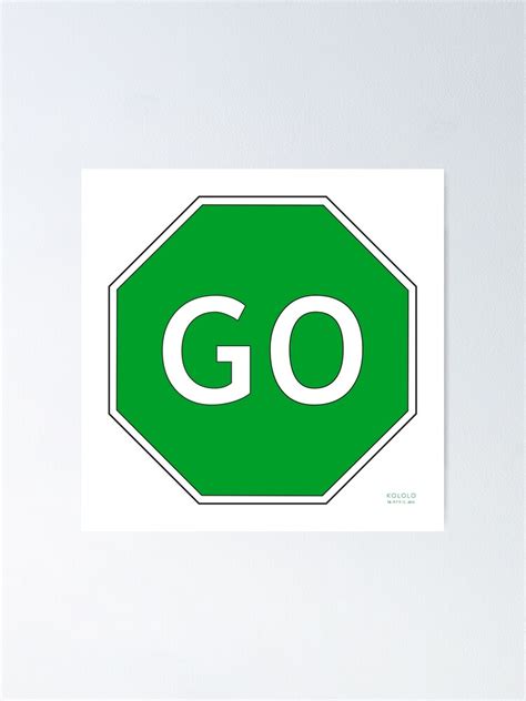 Go Traffic Sign Poster By Kololo Redbubble