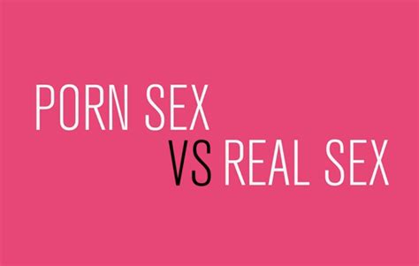 ‘porn Sex Vs Real Sex How Pornography Is Ruining Sexual Expectations