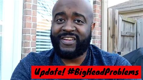 Update What I Have Been Up To Big Head Problems Youtube