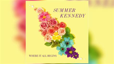 Summer Kennedy Where It All Begins Official Audio Youtube