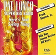 Pat Longo Super Big Band, Frank Sinatra Jr. – Here's That Swing Thing ...