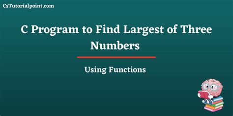 C Program To Find Largest Of Three Numbers Using Function