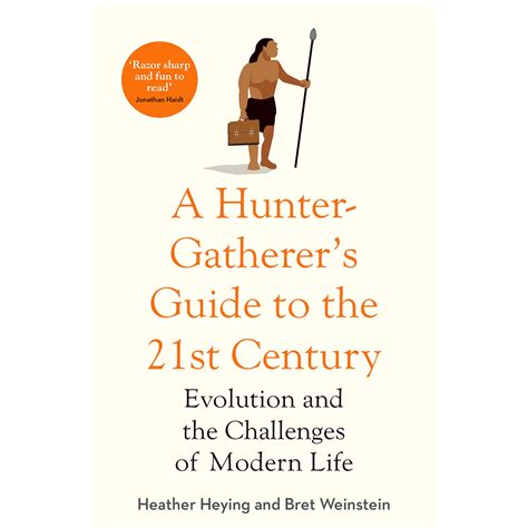 A Hunter Gatherers Guide To The 21st Century Geographica