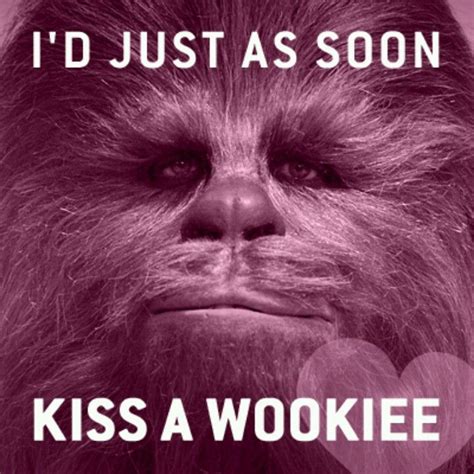 Kiss A Wookie Starwars Chewie Chewbacca Wookie Geek Chic Far Away