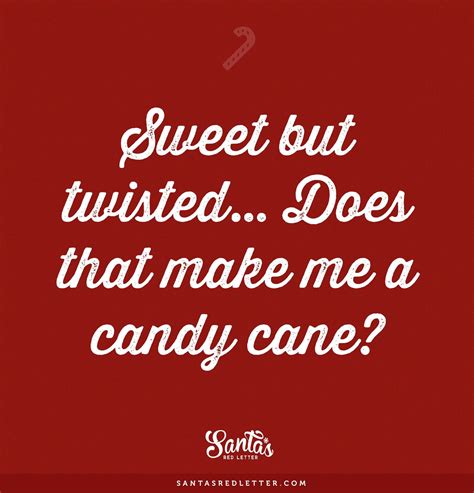 It is traditionally white with red stripes and flavored with peppermint, but they also come in a variety of other flavors and colors. "Sweet but twisted... Does that make me a candy cane?" #LoveChristmas | Christmas quotes funny ...