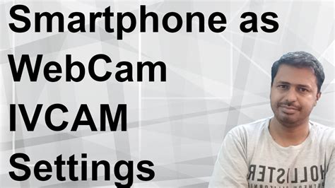 Use Smartphone As Webcam How To Download And Install Ivcam Pclaptop