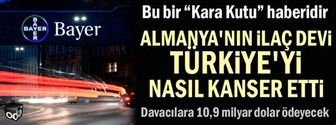 Bu bir Kara Kutu haberidir Alman ilaç devi Türkiye yi nasıl kanser