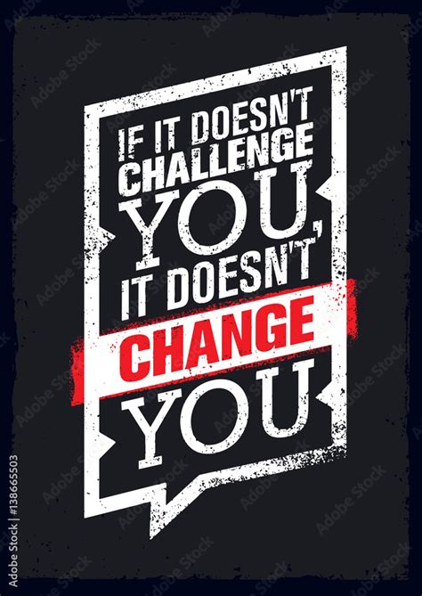 If It Does Not Challenge You It Does Not Change You Sport Motivation