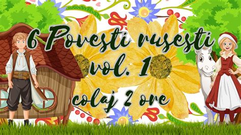 🌼 Povesti Rusesti Vol 1 6 Povesti Pentru Copii 2 Ore De Povesti