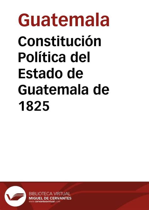 Constitución Política Del Estado De Guatemala De 1825 Biblioteca