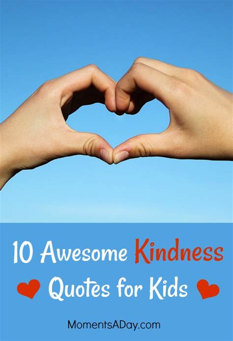 10 Awesome Kindness Quotes For Kids To Learn By Heart Moments A Day